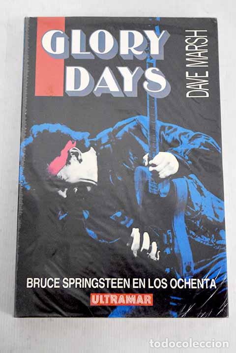 Libros: Glory days: Bruce Springsteen en los ochenta.- Marsh, Dave