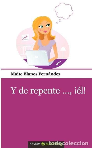 Libros: Y de repente . . . , &iexcl;&eacute;l!- 9788490150948 - Foto 1