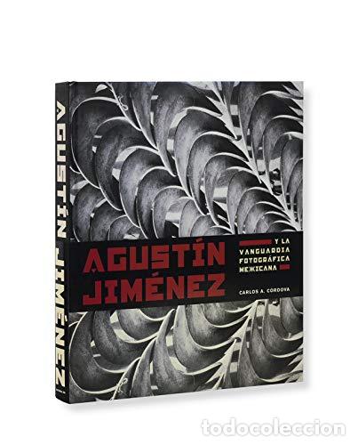 books: Agust&iacute;n Jim&eacute;nez y la vanguardia fotogr&aacute;fica mexicana