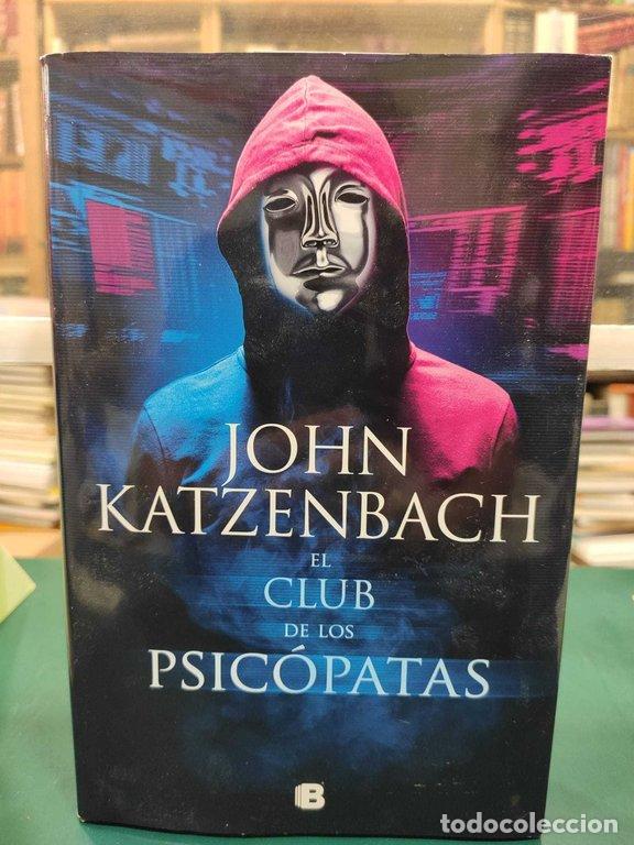 Libros: EL CLUB DE LOS PSIC&Oacute;PATAS - Katzenbach, John - Foto 1