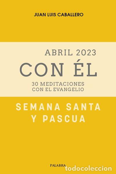 Libros: Semana Santa-Pascua 2023, con &Eacute;l- 9788413682747