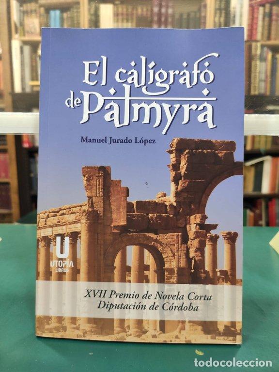 Libros: EL CAL&Iacute;GRAFO DE PALMYRA - Jurado L&oacute;pez, Manuel - Foto 1