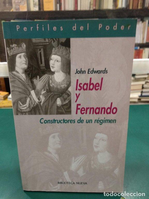 Libros: ISABEL DE CASTILLA Y FERNANDO DE ARAG&Oacute;N CONSTRUCTORES DE UN R&Eacute;GIMEN - Edwards, John - Foto 1