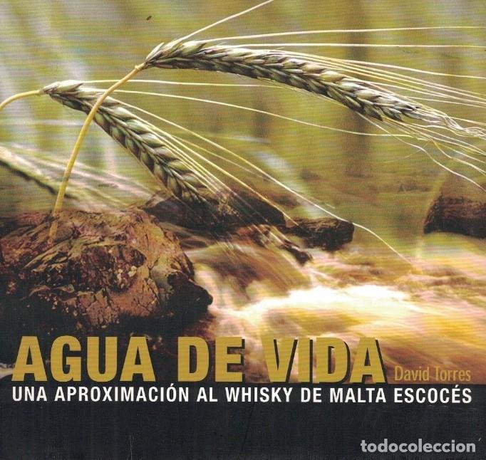 Libros: AGUA DE VIDA. Una aproximaci&oacute;n al Whisky de Malta Escoc&eacute;s. - Torres. David,
