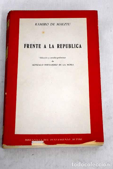 Libros: Frente a la Rep&uacute;blica.- Maeztu, Ramiro de - Foto 1