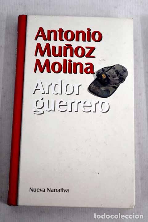 Libros: Ardor guerrero: Mu&ntilde;oz Molina, Antonio.- Mu&ntilde;oz Molina, Antonio