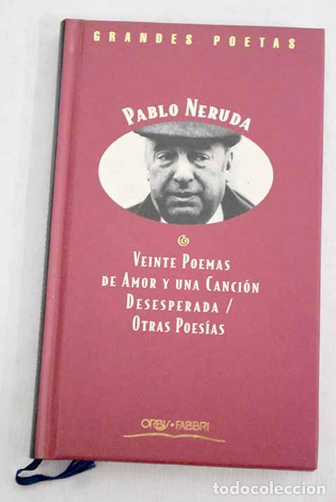 Libros: Veinte poemas de amor y una canci&oacute;n desesperada, otras poes&iacute;as.- Neruda, Pablo