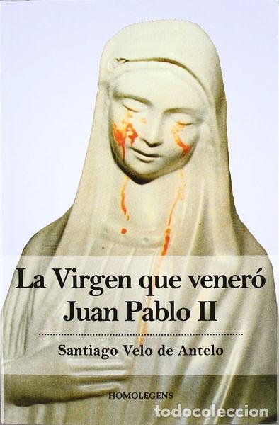 B&uuml;cher: La Virgen que vener&oacute; Juan Pablo II- 9788492518951