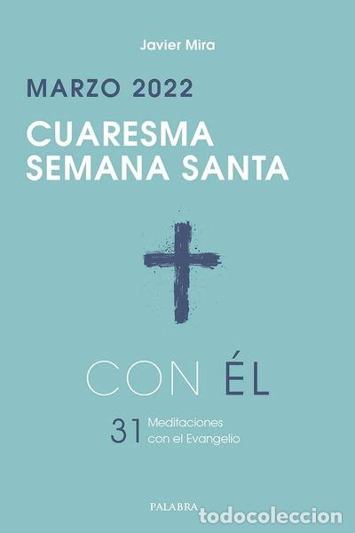 Libros: Cuaresma-Semana Santa 2022, con &Eacute;l- 9788413681535 - Foto 1