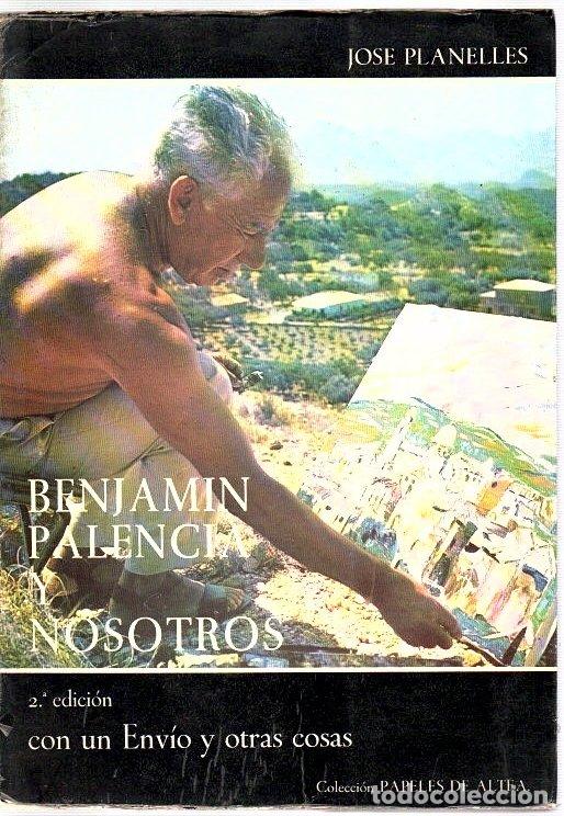 Libros: Benjamin Palencia y nosotros - Planelles, Jos&eacute; - Foto 1