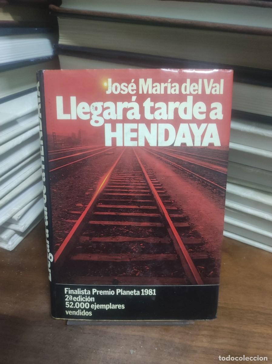 books: Llegar&aacute; tarde a Hendaya Jos&eacute; Mar&iacute;a del Val Planeta (1981)