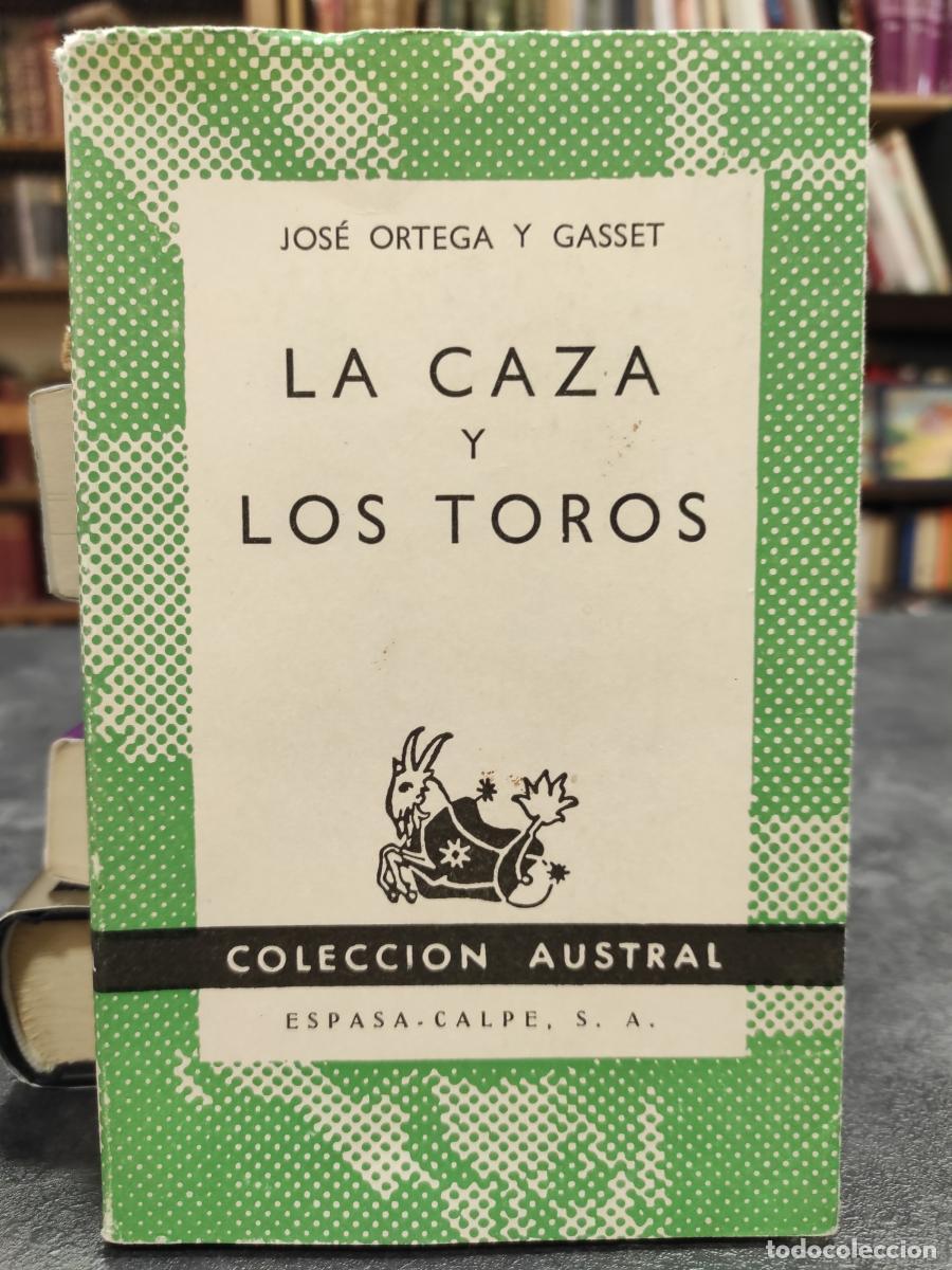 Libros: LA CAZA Y LOS TOROS - ORTEGA Y GASSET, JOS&Eacute;