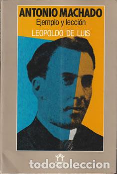 Libros: Antonio Machado. Ejemplo y lecci&oacute;n - Leopoldo de Luis - Foto 1