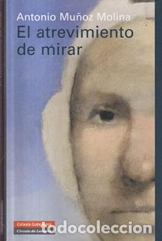 Libros: El atrevimiento de mirar - Antonio Mu&ntilde;oz Milina - Foto 1