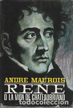 Libros: Ren&eacute; o la vida de Chateubriand - Andr&eacute; Maurois - Foto 1