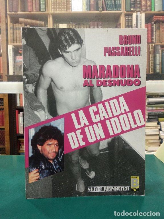 Libros: LA CAIDA DE UN IDOLO. MARADONA AL DESNUDO - Pasarelli, Bruno
