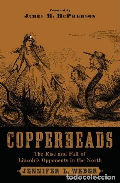 Libros: Copperheads: The Rise and Fall of Lincoln's Opponents in the North- 9780195306682