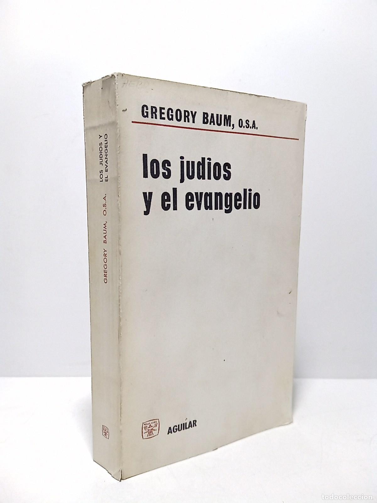 books: BAUM, Gregory - Los judios y el Evangelio / Traduc. del ingles e introducci&oacute;n del R.P. Jesus Alvare