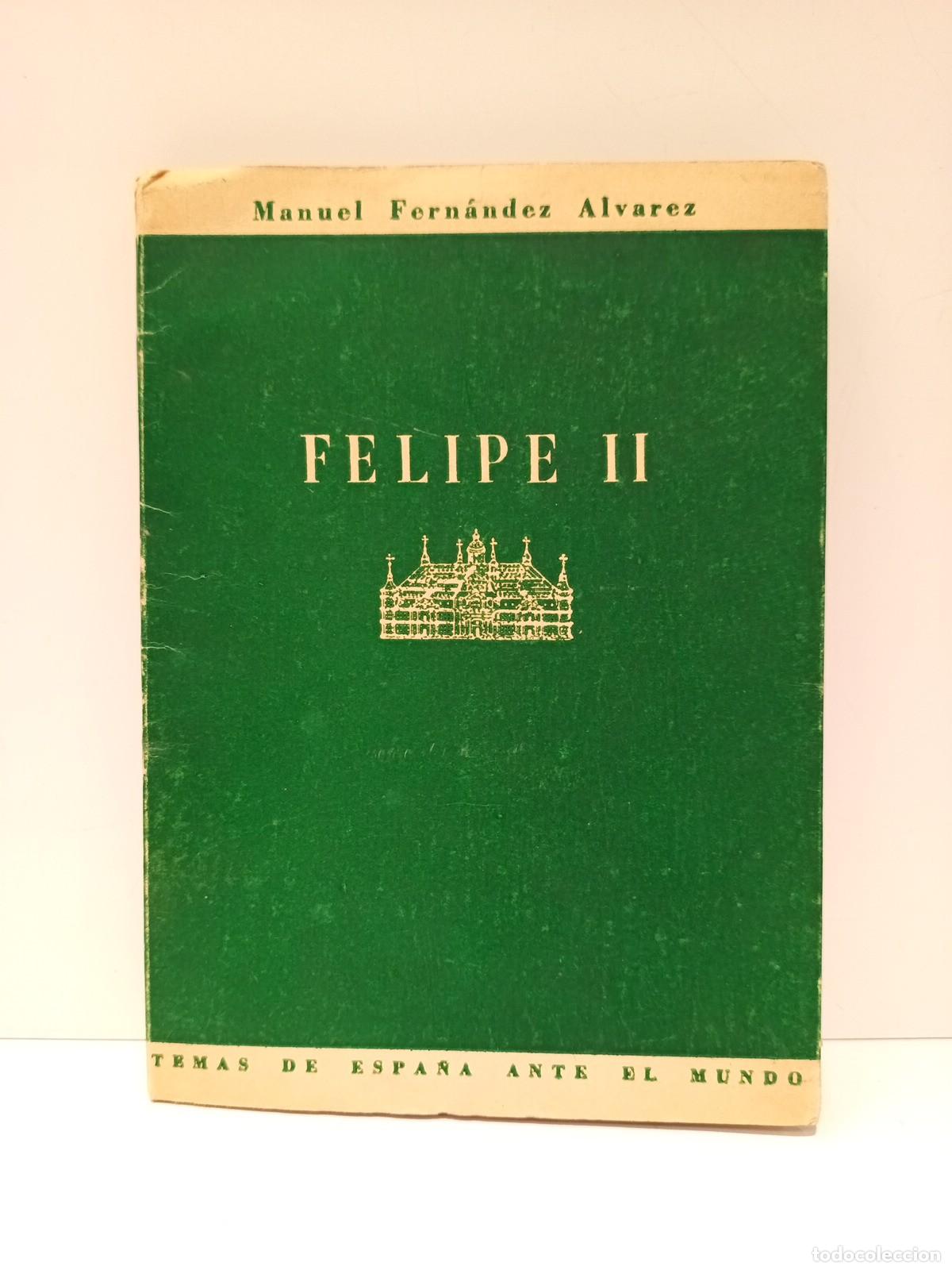 Libros: FERNANDEZ ALVAREZ, Manuel - Felipe II: Semblanza del Rey Prudente