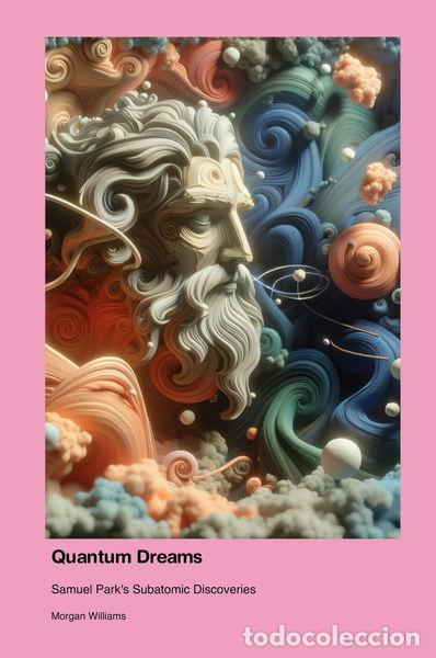 B&uuml;cher: Quantum Dreams: Samuel Park&rsquo;s Subatomic Discoveries- 9781779666048