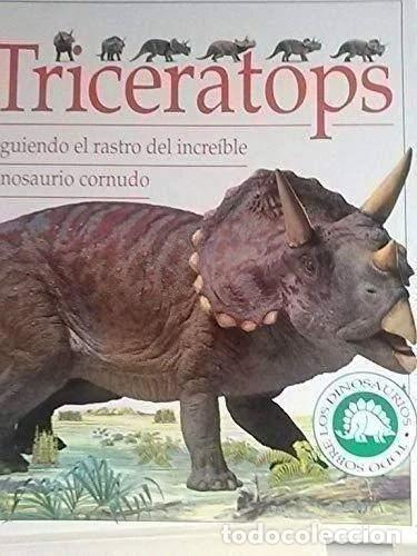 Libros: Triceratops. Siguiendo el rastro del incre&iacute;ble dinosaurio cornudo- 9788401314964