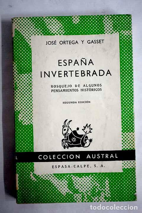 Libros: Espa&ntilde;a invertebrada: bosquejo de algunos pensamientos hist&oacute;ricos.- Ortega y Gasset, Jos&eacute;