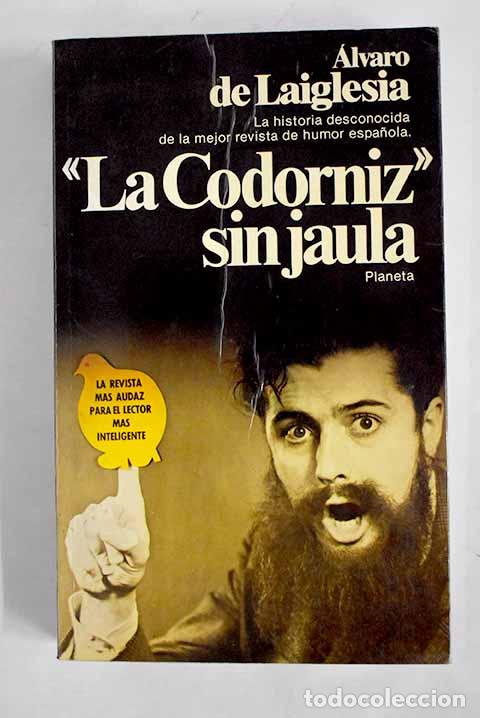Libros: La Codorniz sin jaula: datos para la historia de una revista.- Laiglesia, &Aacute;lvaro de