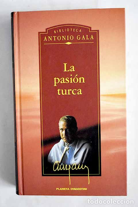 Libros: La pasi&oacute;n turca: Gala, Antonio.- Gala, Antonio