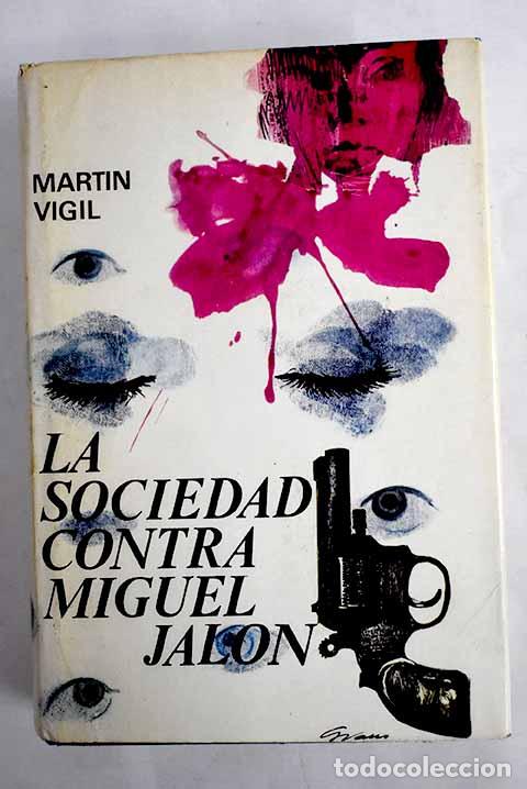 Libros: La sociedad contra Miguel Jal&oacute;n.- Mart&iacute;n Vigil, Jos&eacute; Luis