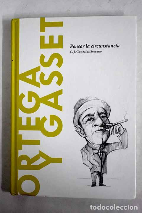 Libros: Ortega y Gasset: pensar la circunstancia.- Gonz&aacute;lez Serrano, Carlos Javier