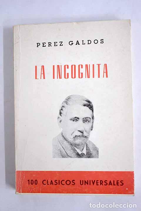 Libros: La inc&oacute;gnita: P&eacute;rez Gald&oacute;s, Benito.- P&eacute;rez Gald&oacute;s, Benito