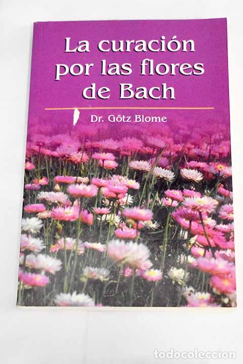 Libros: La curaci&oacute;n por las flores de Bach.- Blome, Gotz