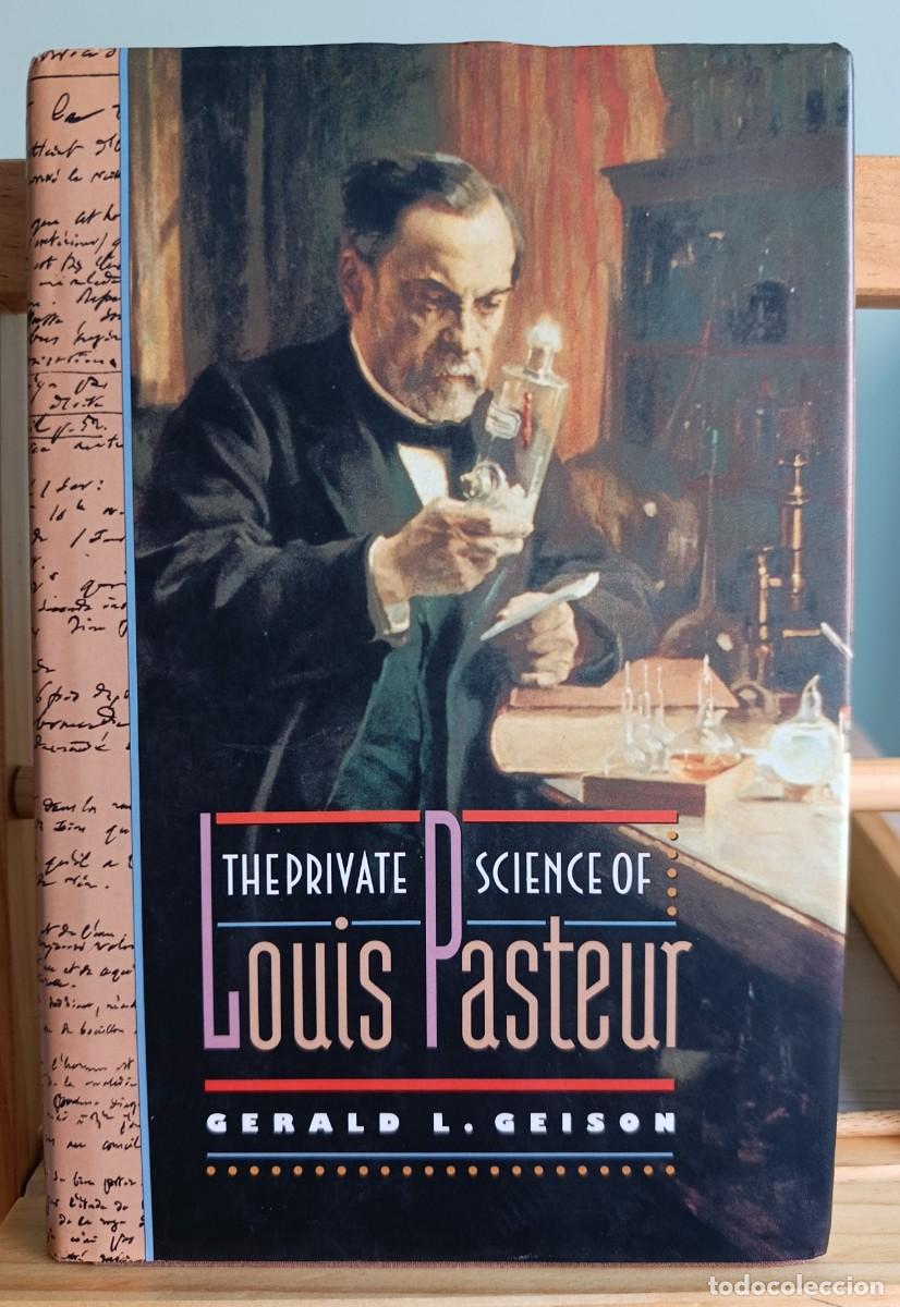 Libros: The Private Science of Louis Pasteur Gerald L. Geison