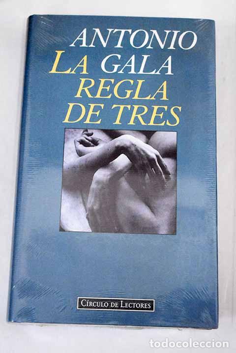 Libros: La regla de tres: Gala, Antonio.- Gala, Antonio