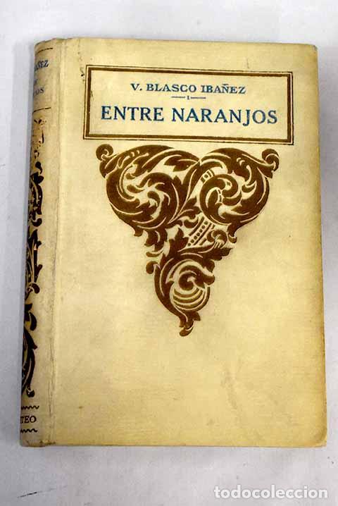 Libros: Entre naranjos: Blasco Ib&aacute;&ntilde;ez, Vicente.- Blasco Ib&aacute;&ntilde;ez, Vicente