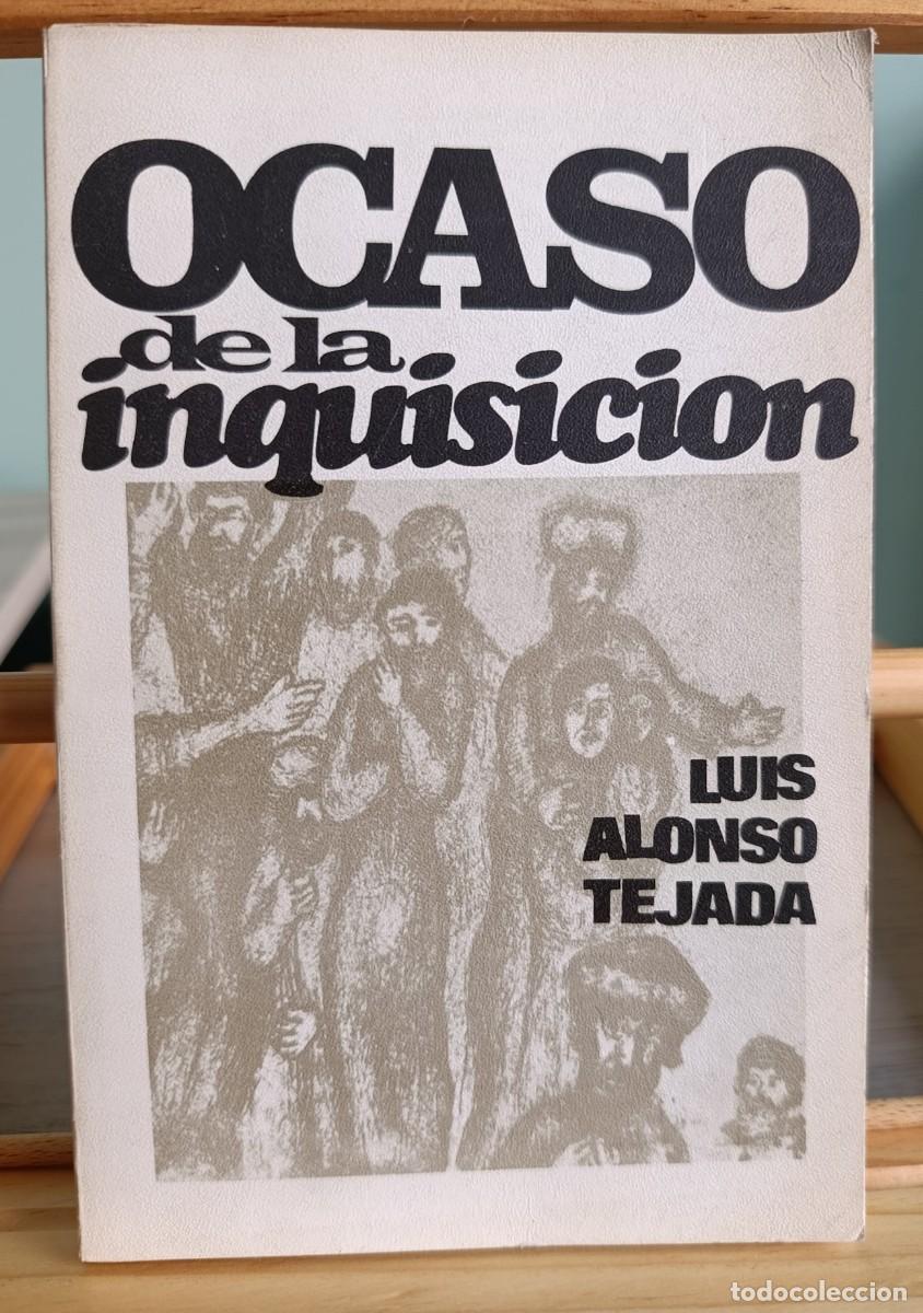 Libros: Lu&iacute;s Alonso Tejada - Ocaso de inquisici&oacute;n - Foto 1