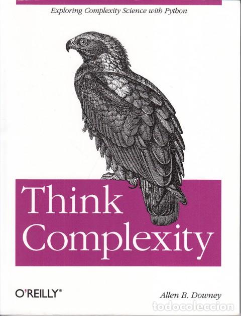 Libros: Think Complexity. Complexity Science and Computational Modeling - Downey, Allen B. - Foto 1