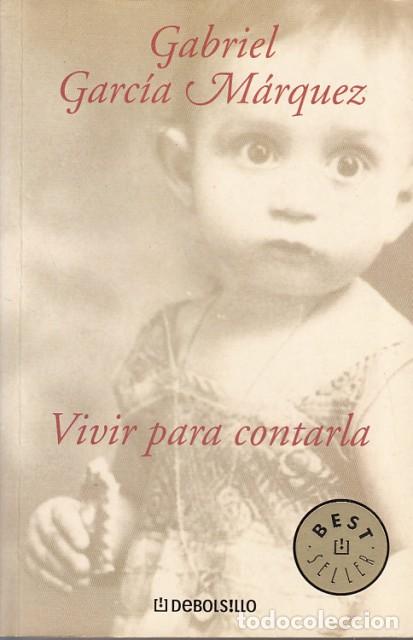 Libros: VIVIR PARA CONTARLA - GARC&Iacute;A M&Aacute;RQUEZ, GABRIEL - Foto 1