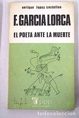 Libros: Federico Garc&iacute;a Lorca: El poeta ante la muerte- 9788437901541