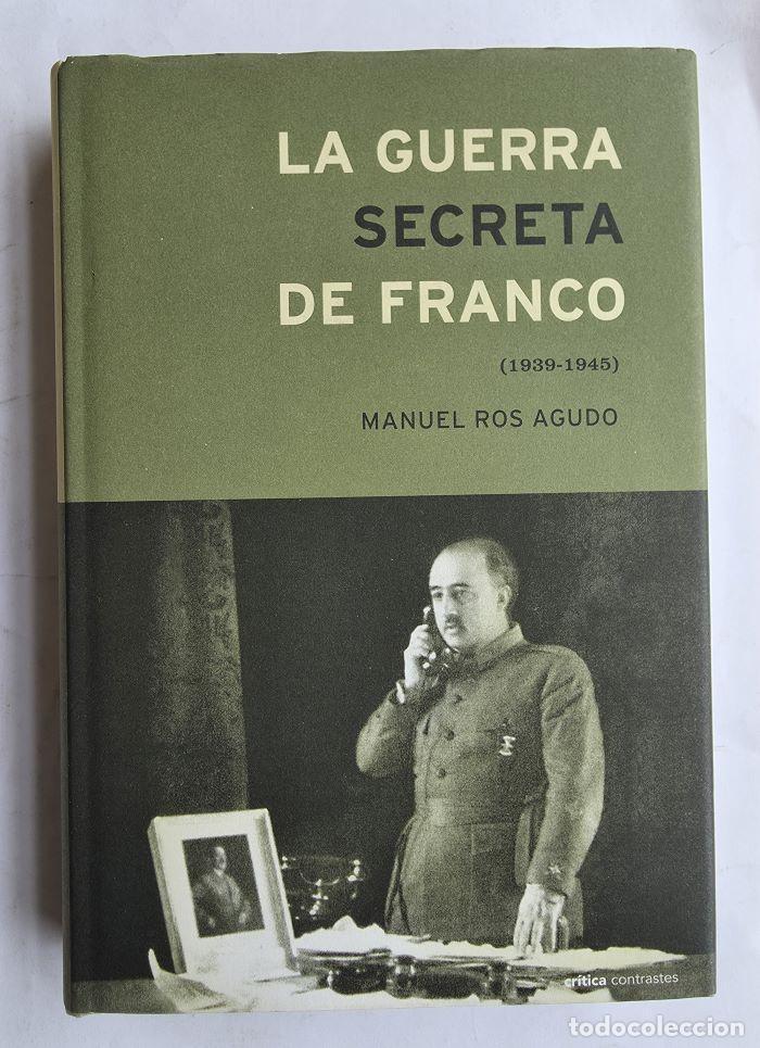 Livres: LA GUERRA SECRETA DE FRANCO (1939-1945) - Manuel Ros Agudo