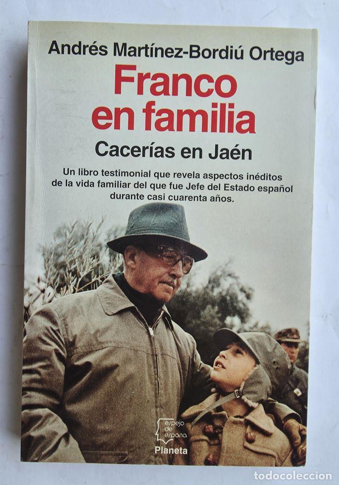 Livres: FRANCO EN FAMILIA. CACERI?AS EN JAE?N - Andr&eacute;s Mart&iacute;nez-Bordi&uacute; Ortega