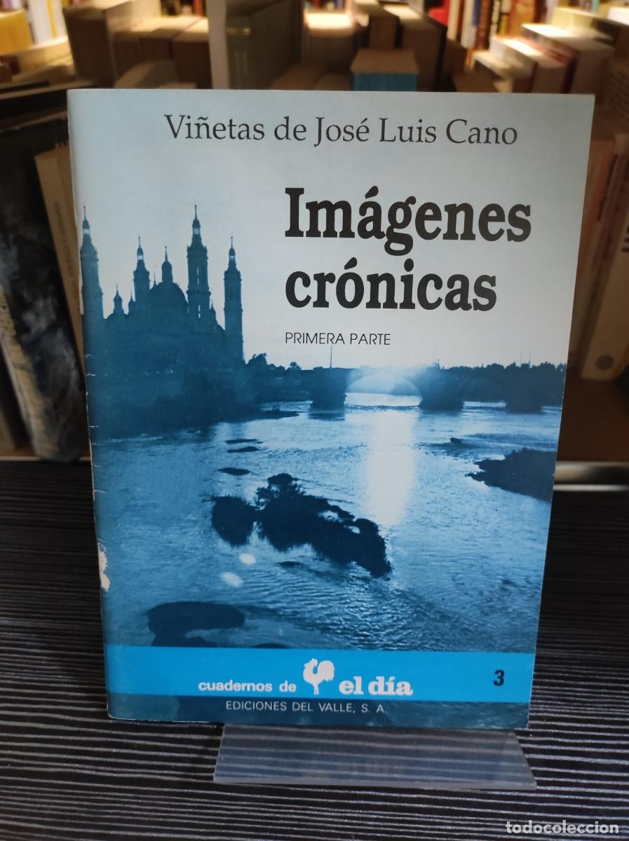 Libros: Im&aacute;genes cr&oacute;nicas (Primera parte) Jos&eacute; Luis Cano Ediciones del Valle - Foto 1