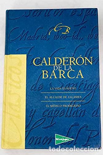 Libri di seconda mano: La vida es sue&ntilde;o. El alcalde de Zalamea. El m&eacute;dico prodigioso