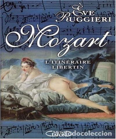 Libros: Mozart: L'itin&eacute;raire libertin- 9782749904085