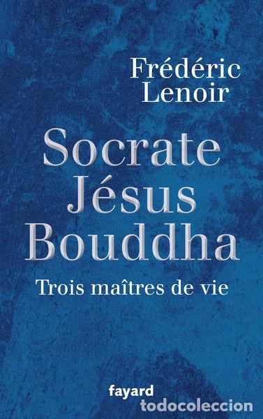 Libros: Socrate, J&eacute;sus, Bouddha: Trois ma&icirc;tres de vie- 9782213636726