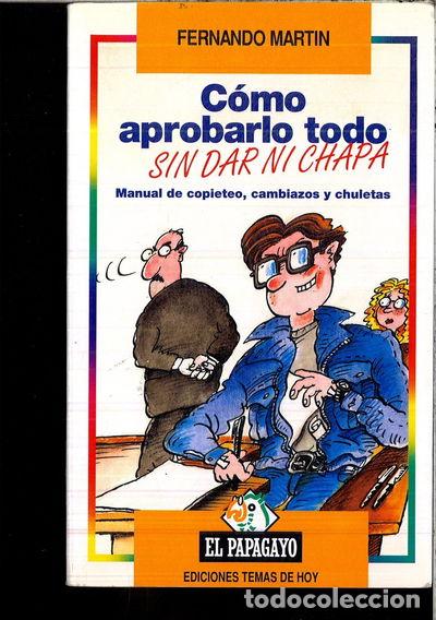 Libros: C&oacute;mo aprobarlo todo sin dar ni chapa- 9788478803965
