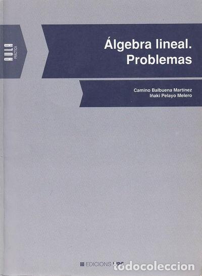 Libros: &Aacute;lgebra Lineal. Problemas- 9788476532782 - Foto 1