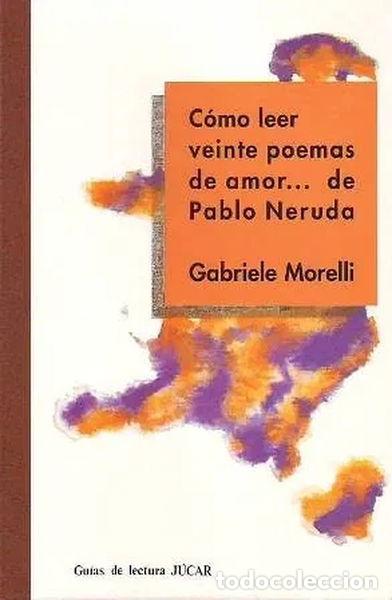 Libros: C&oacute;mo leer &rdquo;Veinte poemas de amor.&rdquo; de Pablo Neruda- 9788433408211