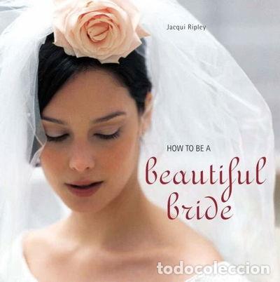 Libros: How to Be a Beautiful Bride- 9781845973315 - Foto 1