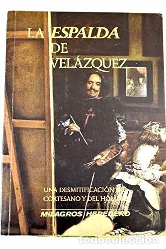 Libros: La espalda de Vel&aacute;zquez: una desmitificaci&oacute;n del cortesano y del hombre- 9788460998167
